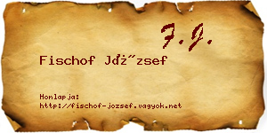 Fischof József névjegykártya